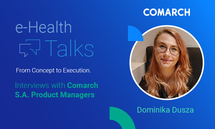 E-health Talks: From Concept to Execution. An Interview with Dominika Dusza, Product Manager for Comarch Diagnostic Point