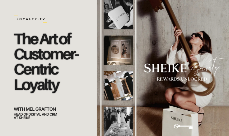 SHEIKE Society & the Art of Customer-Centric Loyalty with Mel Grafton